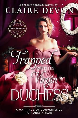 Trapped with his Virgin Duchess by Claire Devon, Claire Devon