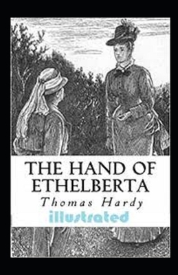 The Hand of Ethelberta Illustrated by Thomas Hardy