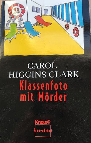 Klassenfoto mit Mörder by Carol Higgins Clark