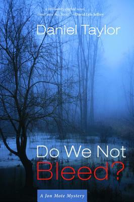 Do We Not Bleed?: A Jon Mote Mystery by Daniel Taylor