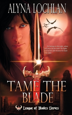 Tame the Blade by Alyna Lochlan