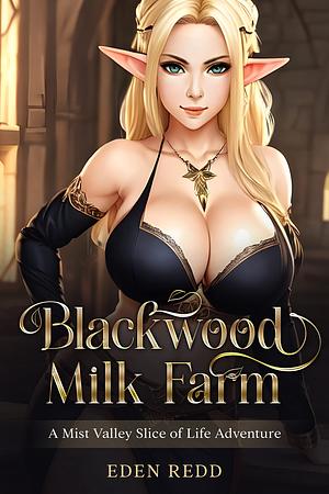Blackwood Milk Farm: A Mist Valley Slice of Life Adventure by Eden Redd, Eden Redd