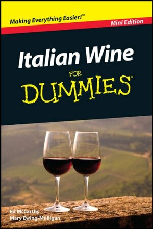 Italian Wine For Dummies®, Mini Edition by Ed McCarthy, Mary Ewing-Mulligan