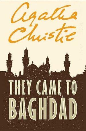 They Came to Baghdad by Agatha Christie