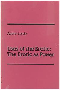 Uses of the Erotic: The Erotic as Power by Audre Lorde