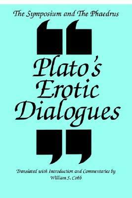Plato's Erotic Dialogues: Symposium/Phaedrus by William S. Cobb, Plato