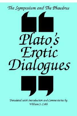 Plato's Erotic Dialogues: Symposium/Phaedrus by Plato, William S. Cobb