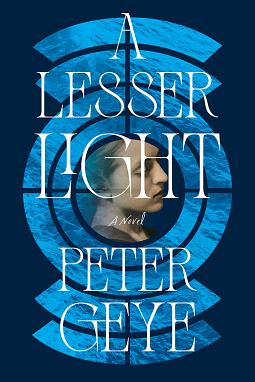 A Lesser Light by Peter Geye