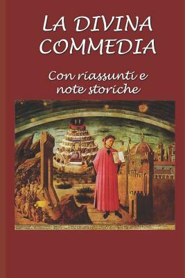 La Divina Commedia: Con Riassunti E Note Storiche by Dante Alighieri