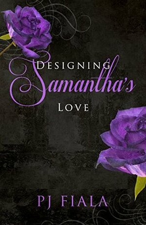 Designing Samantha's Love by P.J. Fiala