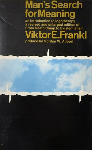 Man's Search for Meaning by Viktor E. Frankl