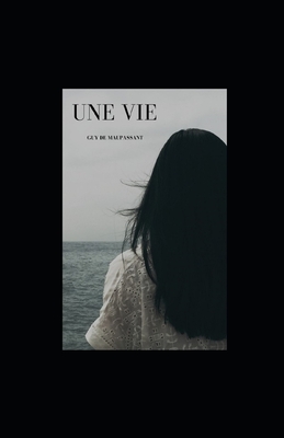 Une Vie illustrée by Guy de Maupassant