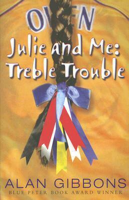 Julie and Me: Treble Trouble by Alan Gibbons