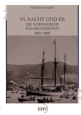 In Nacht Und Eis by Fridtjof Nansen