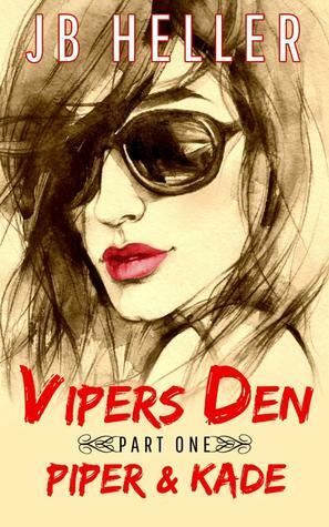 Vipers Den: Part One Piper & Kade by J.B. Heller