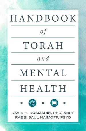 Handbook of Torah and Mental Health by David H. Rosmarin, Saul Haimoff