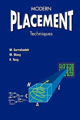 Modern Placement Techniques by Xianjian Yang, Majid Sarrafzadeh, Maogang Wang