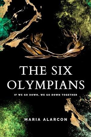 The Six Olympians 2: If We Go Down, We Go Down Together. by Maria Alarcon