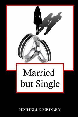 Married but Single by Richard Garrett, Michelle Medley