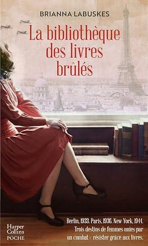 La Bibliothèque des livres brûlés: Le destin de trois femmes unies par un combat : résister grâce aux livres by Brianna Labuskes, Brianna Labuskes