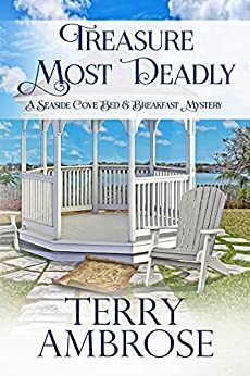 Treasure Most Deadly: Book 5 in the Seaside Cove Bed & Breakfast amateur sleuth mysteries - a humorous cozy mystery by Terry Ambrose