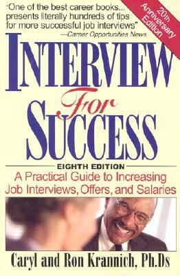 Interview for Success: A Practical Guide to Increasing Job Interviews, Offers, and Salaries by Ronald Krannich, Caryl Rae Krannich