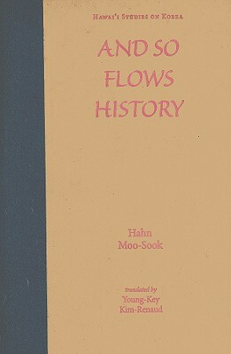 And So Flows History by Moo-Sook Hahn