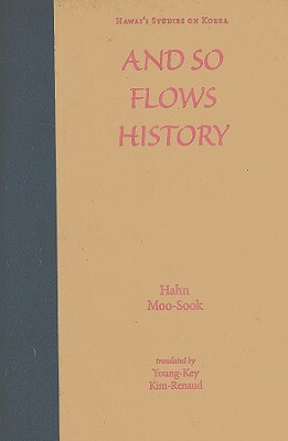And So Flows History by Moo-Sook Hahn