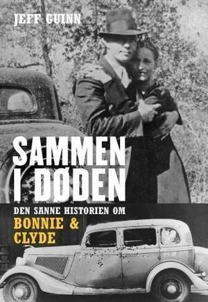 Sammen i Døden: Den Sanne Historien om Bonnie og Clyde by Jeff Guinn