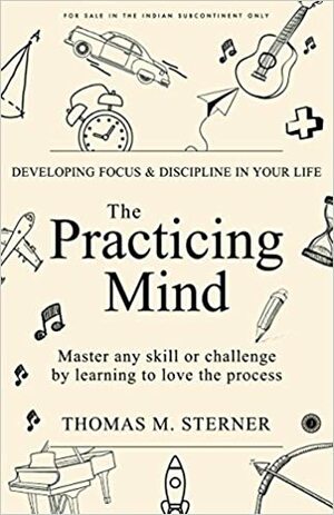 The Practicing Mind by Thomas M. Sterner