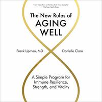 The New Rules of Aging Well: A Simple Program for Immune Resilience, Strength, and Vitality by Danielle Claro, Frank Lipman
