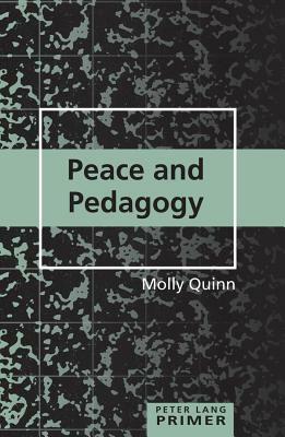 Peace and Pedagogy Primer by Molly Quinn