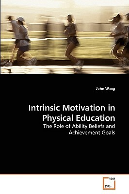 Intrinsic Motivation in Physical Education by John Wang