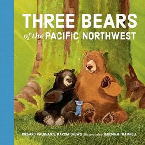 Three Bears of the Pacific Northwest by Marcia Crews, Richard Vaughan