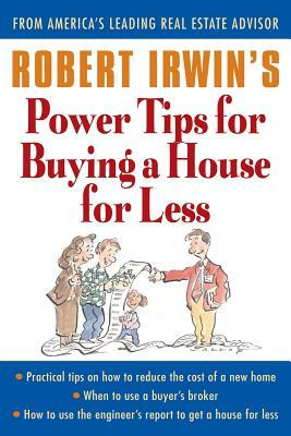 Robert Irwin's Power Tips for Buying a House for Less by Robert Irwin