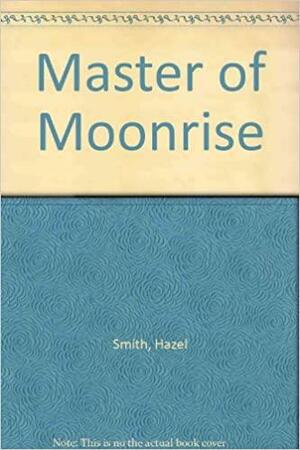 Master of Moonrise by Hazel Smith