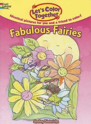 Let's Color Together: Fabulous Fairies by Shelley Dieterichs