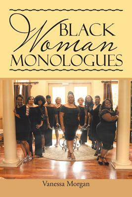 Black Woman Monologues by Vanessa Morgan