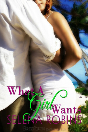 What a Girl Wants by Selena Robins