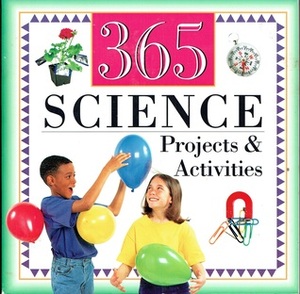 365 Science Projects And Activities by Phyllis Perry