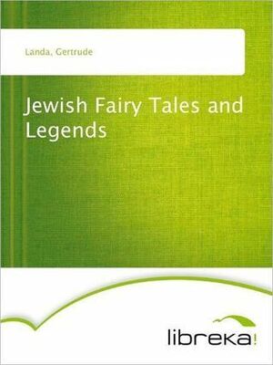 Jewish Fairy Tales and Legends by Gertrude Landa, Sol Aronson