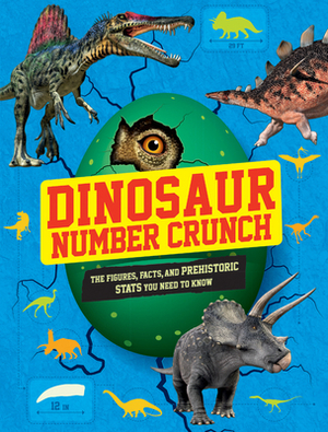 Dinosaur Number Crunch: The Figures, Facts, and Prehistoric STATS You Need to Know by Kevin Pettman