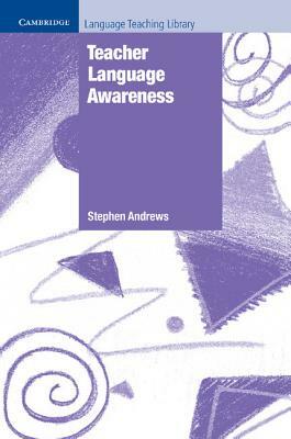 Teacher Language Awareness by Stephen Andrews