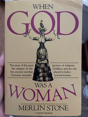 When God Was a Woman  by Merlin Stone