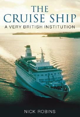 The Cruise Ship: A Very British Institution by Nick Robins