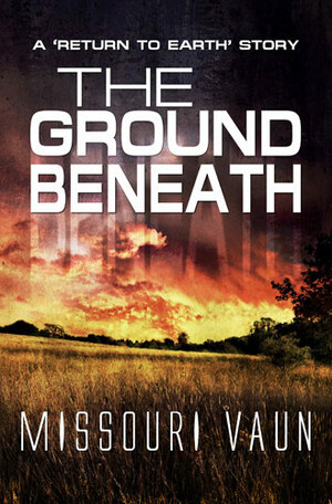 The Ground Beneath by Missouri Vaun