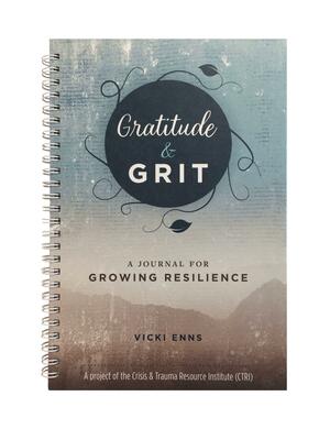Gratitude and Grit: A Journal for Growing Resilience by Vicki Enns, Vicki Enns