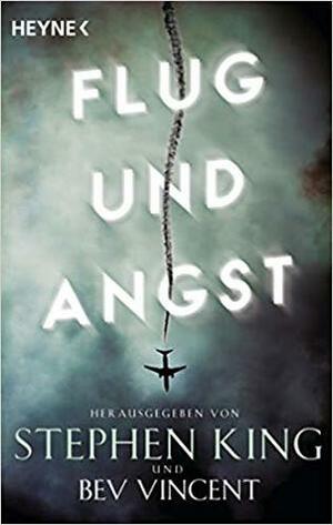 Flug und Angst by Bev Vincent, Friedrich Mader, Stephen King, Gisbert Haefs, Bernhard Kleinschmidt, Julian Haefs