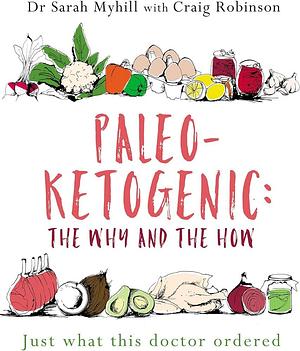 Paleo-Ketogenic: The Why and the How by Craig Robinson, Sarah Myhill