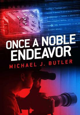 Once a Noble Endeavor by Michael J. Butler